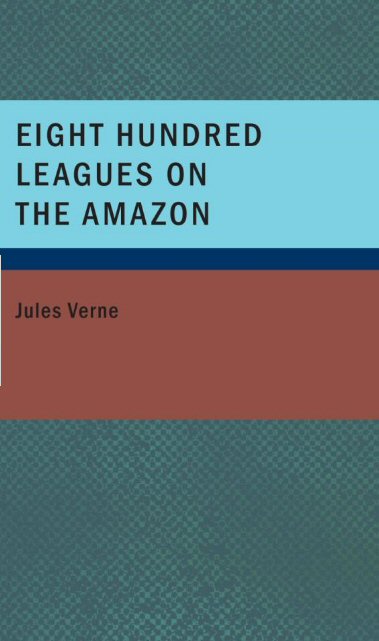 Eight Hundred Leagues on the Amazon